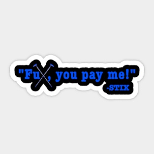 FU-PAY ME BLUE Sticker